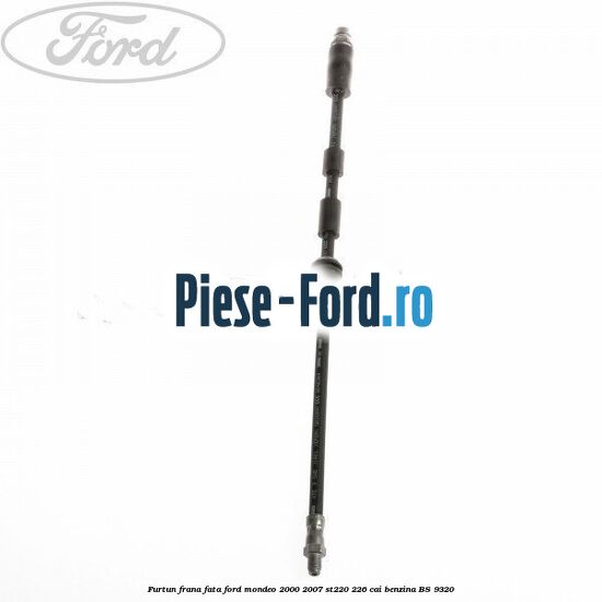 Furtun frana fata Ford Mondeo 2000-2007 ST220 226 cai